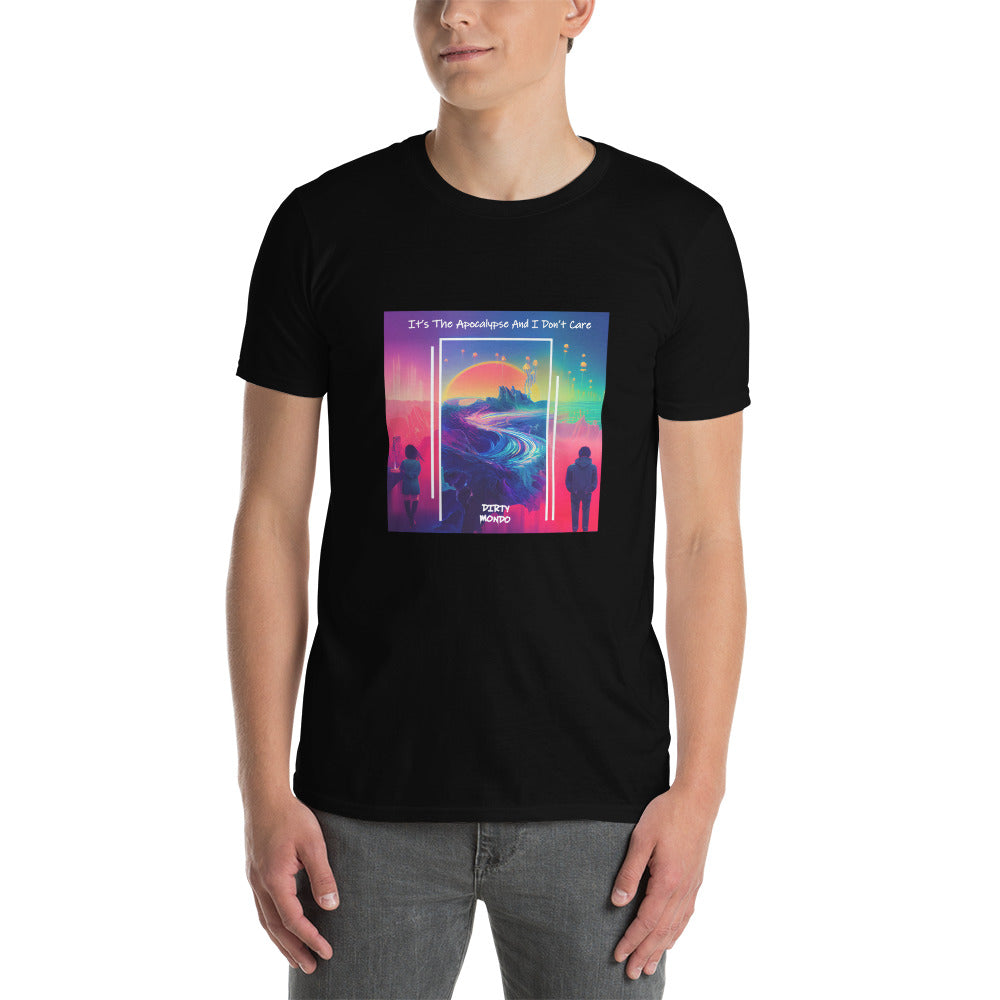 It's The Apocalypse And I Don't Care T-Shirt