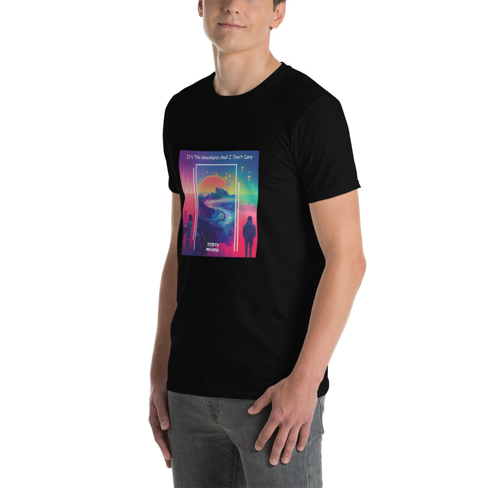 It's The Apocalypse And I Don't Care T-Shirt