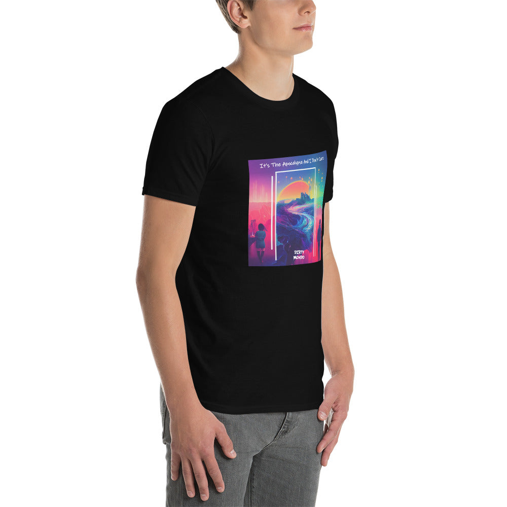 It's The Apocalypse And I Don't Care T-Shirt