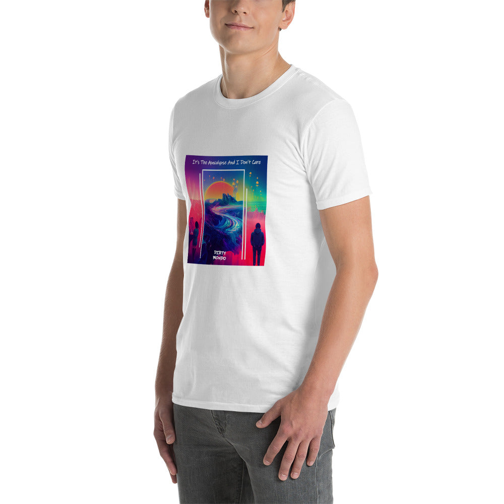 It's The Apocalypse And I Don't Care T-Shirt