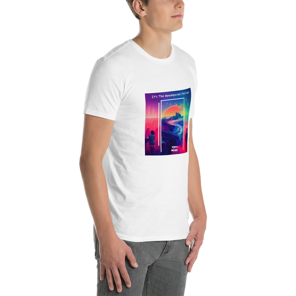 It's The Apocalypse And I Don't Care T-Shirt